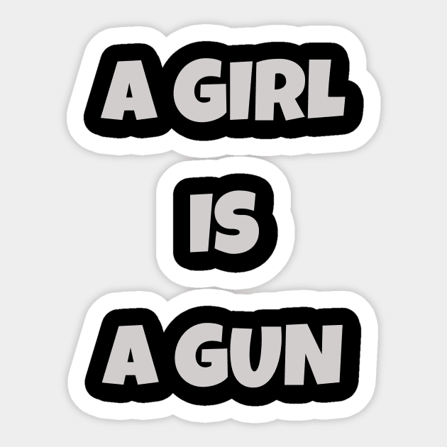 A girl is a gun Sticker by NooHringShop